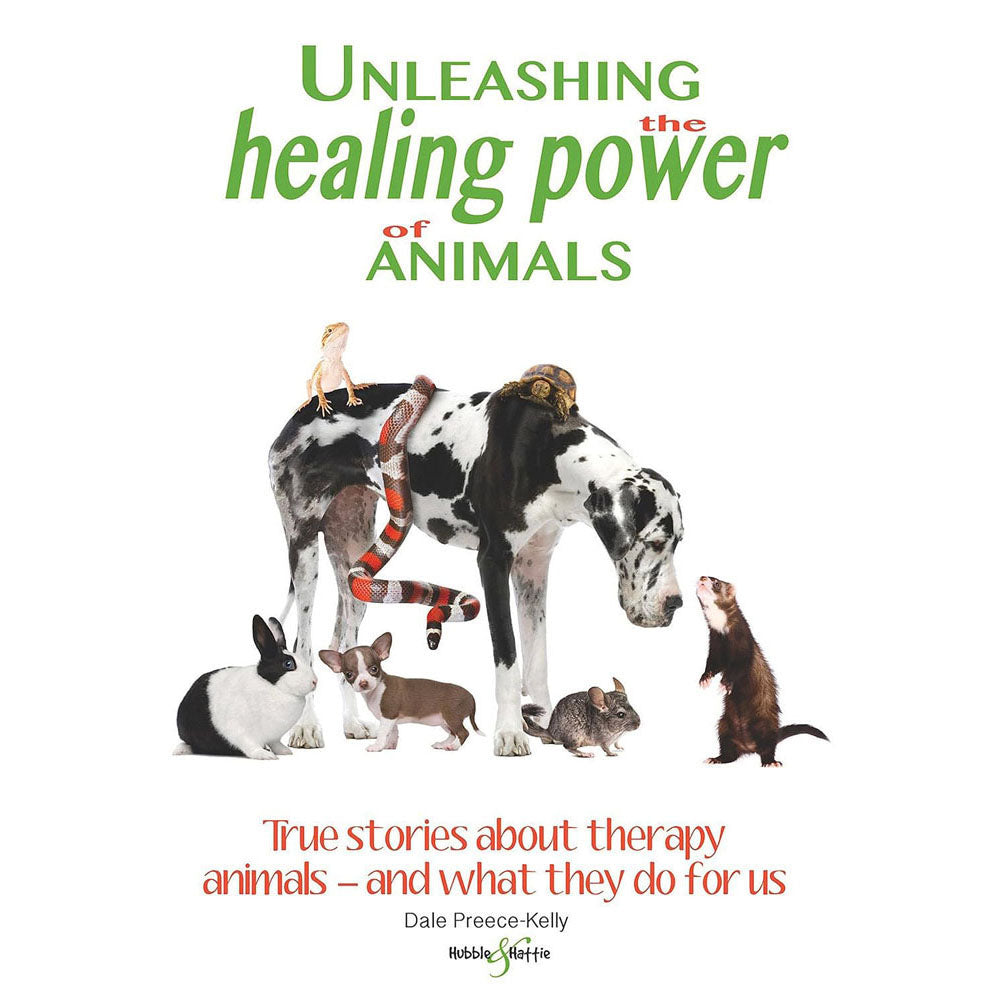 Unleashing the Healing Power of Animals by Dale Preece-Kelly